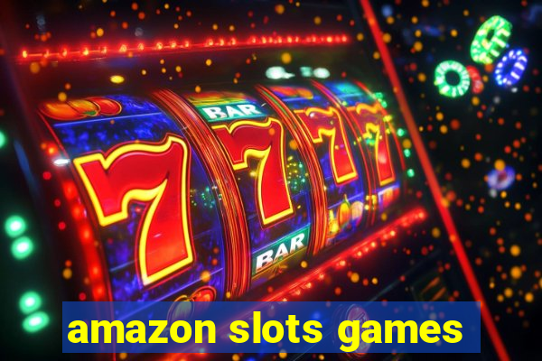 amazon slots games